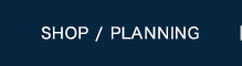 SHOP / PLANNING